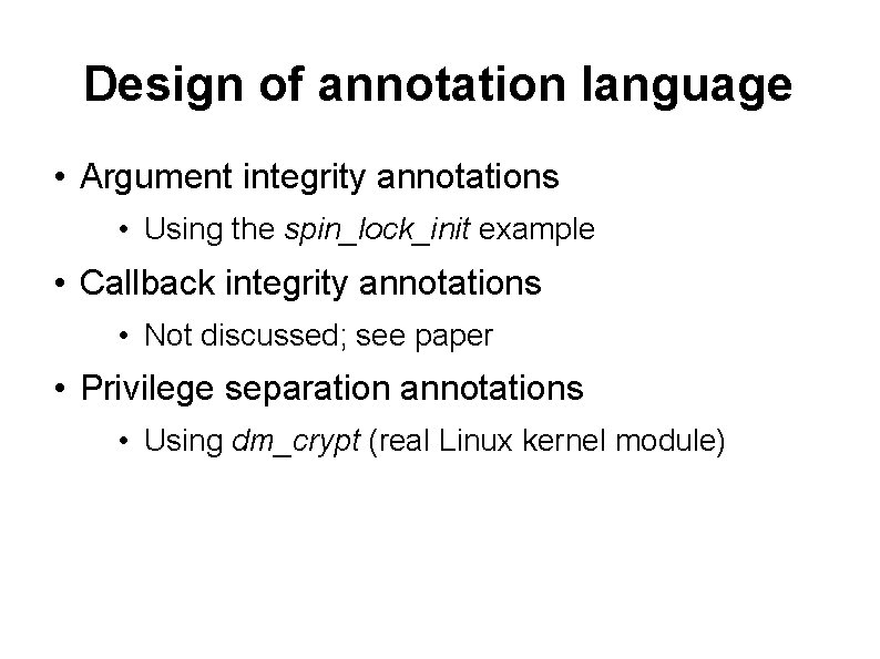 Design of annotation language • Argument integrity annotations • Using the spin_lock_init example •