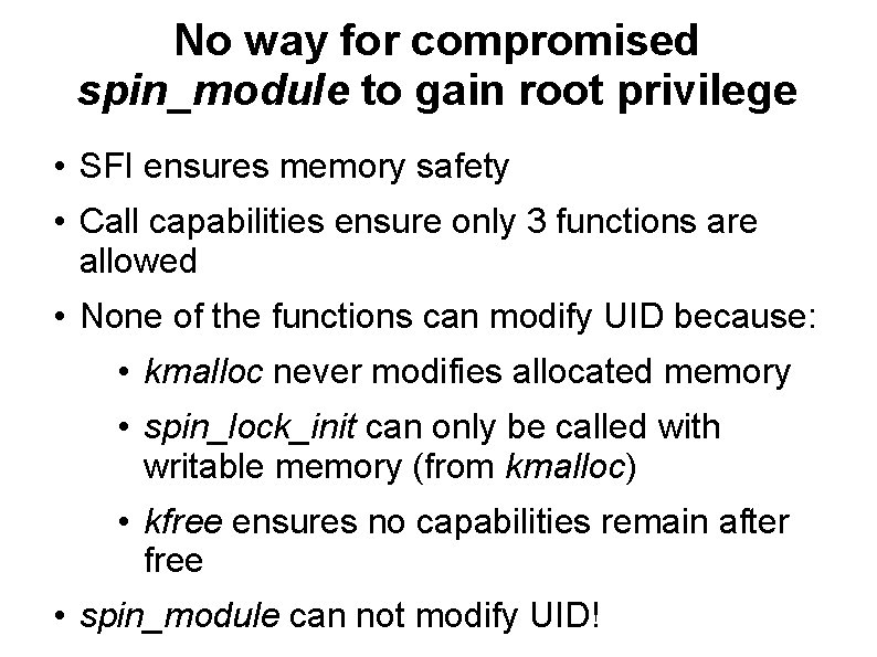 No way for compromised spin_module to gain root privilege • SFI ensures memory safety