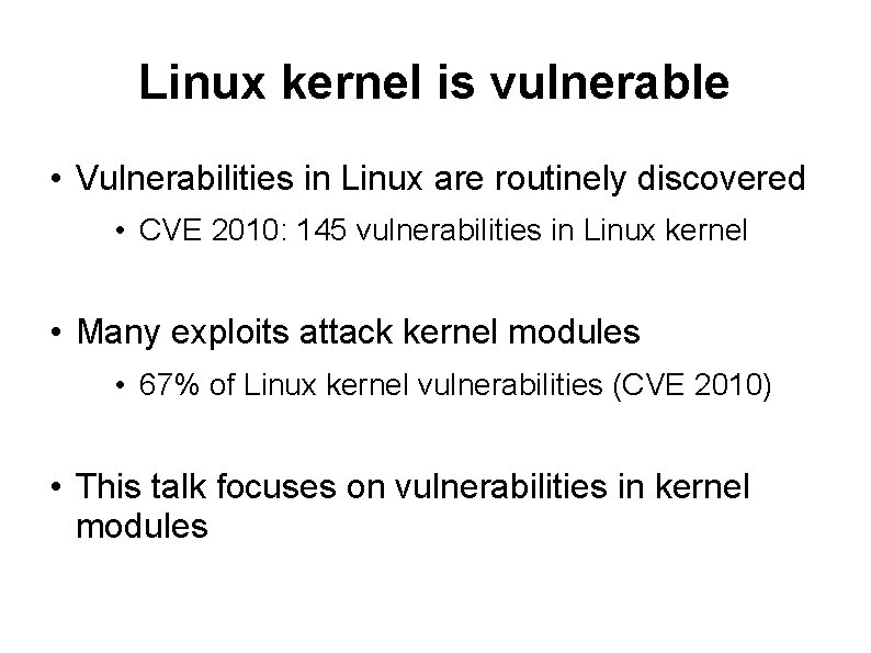Linux kernel is vulnerable • Vulnerabilities in Linux are routinely discovered • CVE 2010: