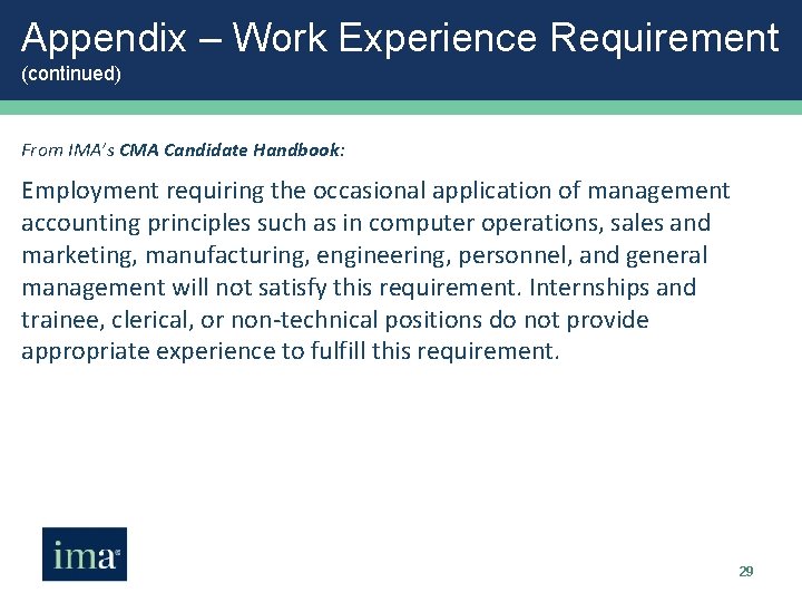 Appendix – Work Experience Requirement (continued) From IMA’s CMA Candidate Handbook: Employment requiring the