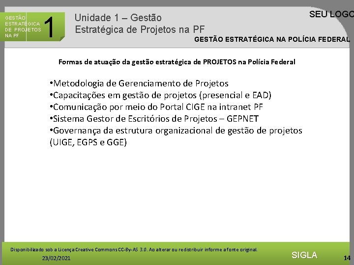 GESTÃO ESTRATÉGICA DE PROJETOS NA PF 1 SEU LOGO Unidade 1 – Gestão Estratégica