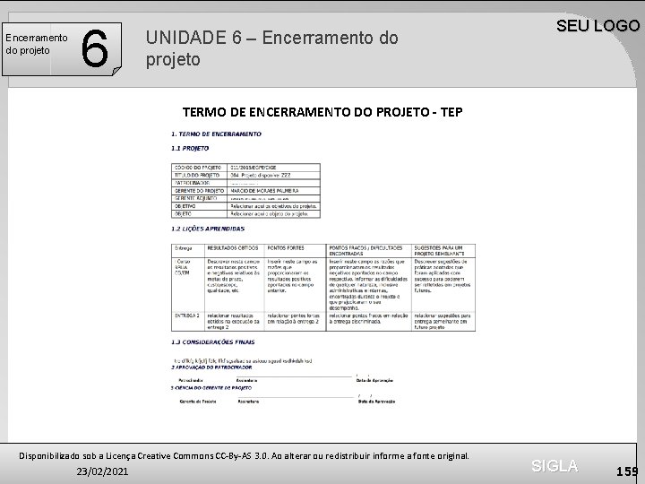 Encerramento do projeto 6 UNIDADE 6 – Encerramento do projeto SEU LOGO TERMO DE