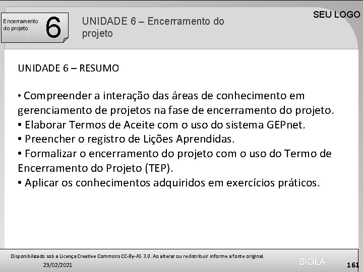 Encerramento do projeto 6 SEU LOGO UNIDADE 6 – Encerramento do projeto UNIDADE 6