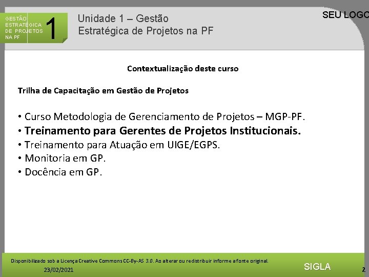 GESTÃO ESTRATÉGICA DE PROJETOS NA PF 1 SEU LOGO Unidade 1 – Gestão Estratégica