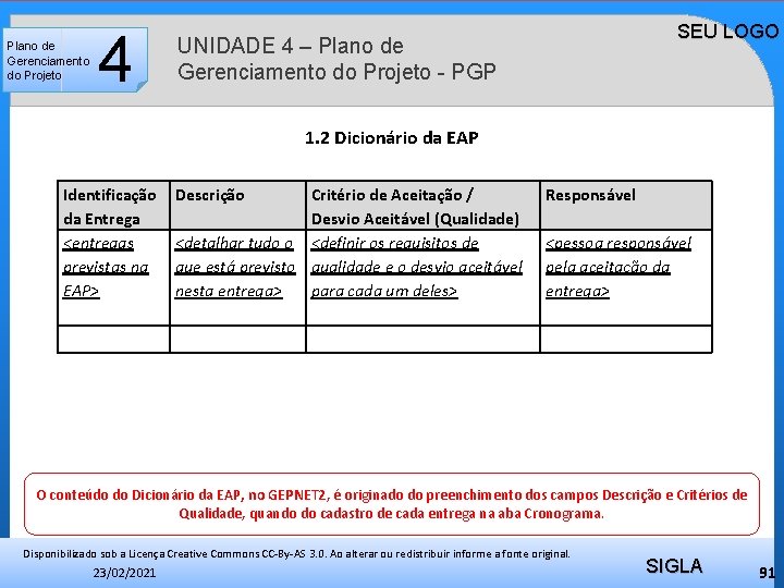 Plano de Gerenciamento do Projeto 4 SEU LOGO UNIDADE 4 – Plano de Gerenciamento