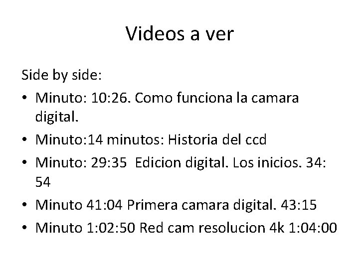 Videos a ver Side by side: • Minuto: 10: 26. Como funciona la camara