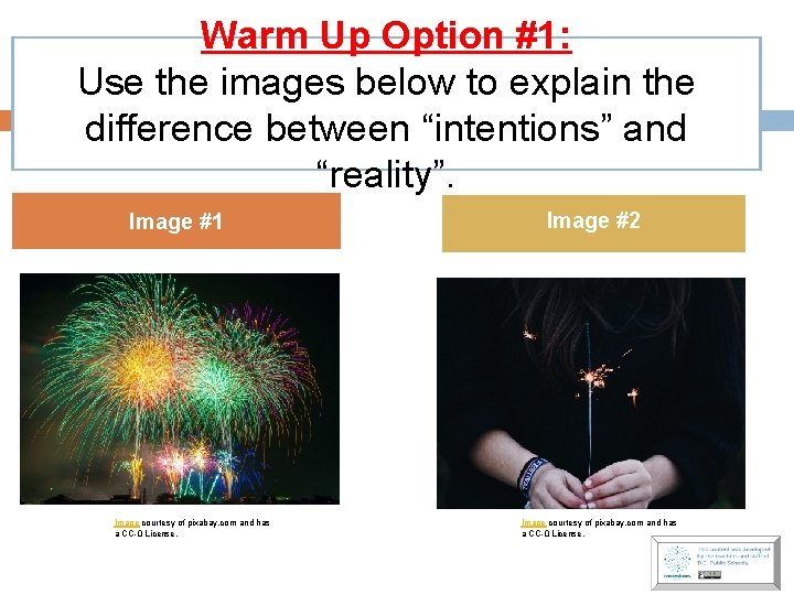 Warm Up Option #1: Use the images below to explain the difference between “intentions”