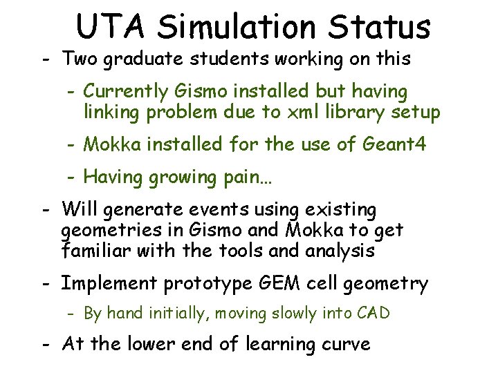 UTA Simulation Status - Two graduate students working on this - Currently Gismo installed