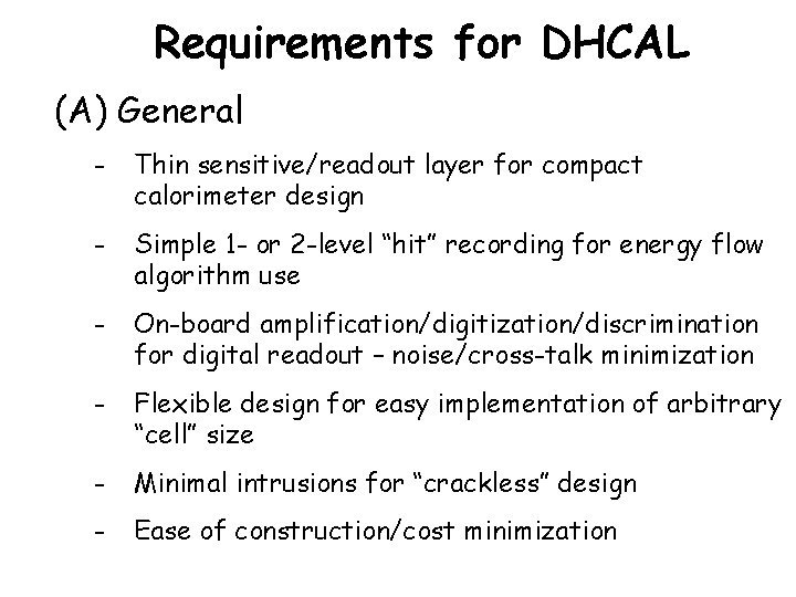 Requirements for DHCAL (A) General - Thin sensitive/readout layer for compact calorimeter design -