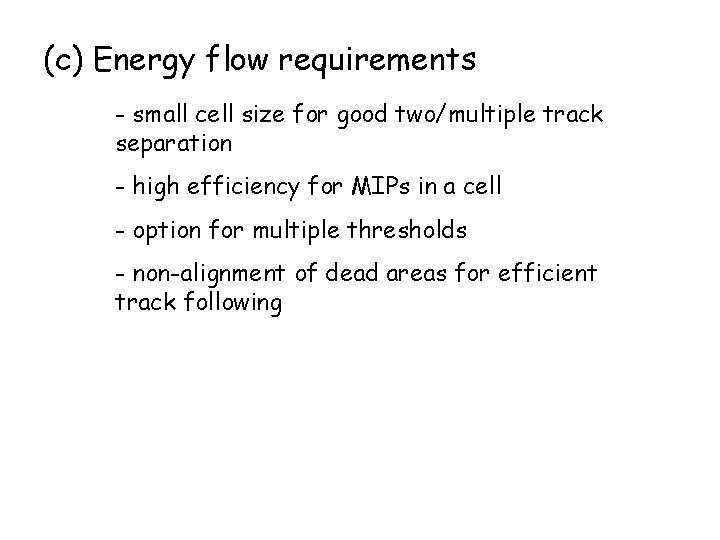 (c) Energy flow requirements - small cell size for good two/multiple track separation -