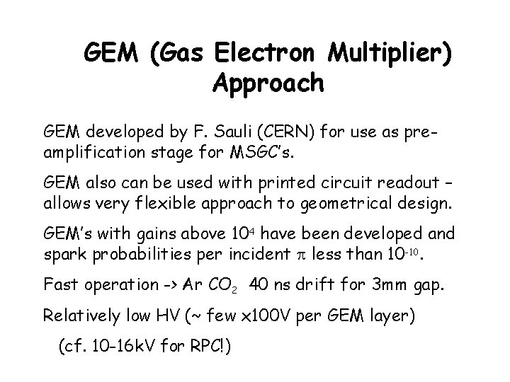 GEM (Gas Electron Multiplier) Approach GEM developed by F. Sauli (CERN) for use as