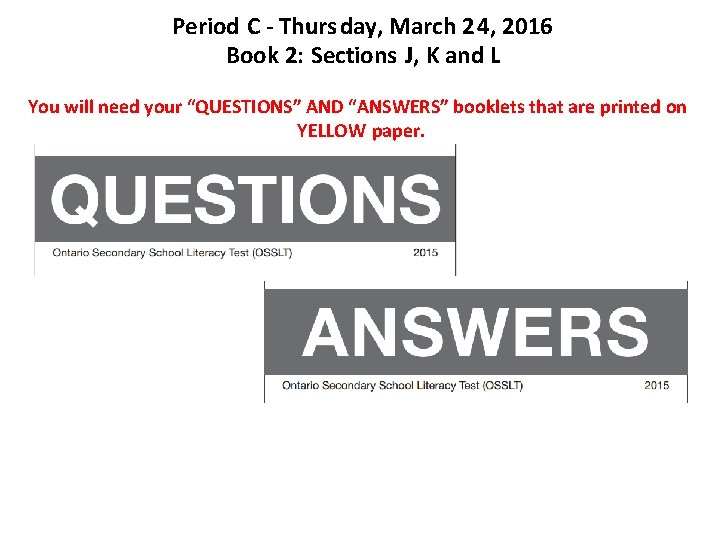 Period C - Thurs day, March 2 4, 2016 Book 2: Sections J, K