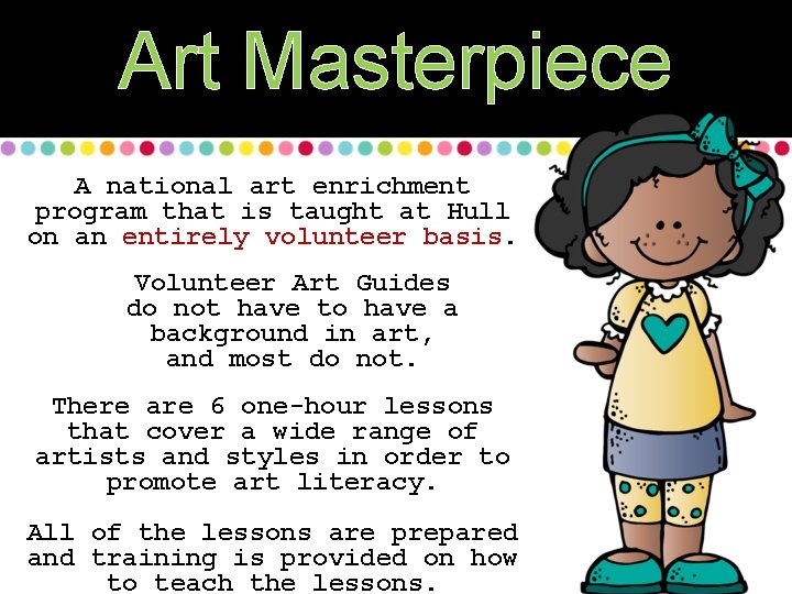 Art Masterpiece A national art enrichment program that is taught at Hull on an