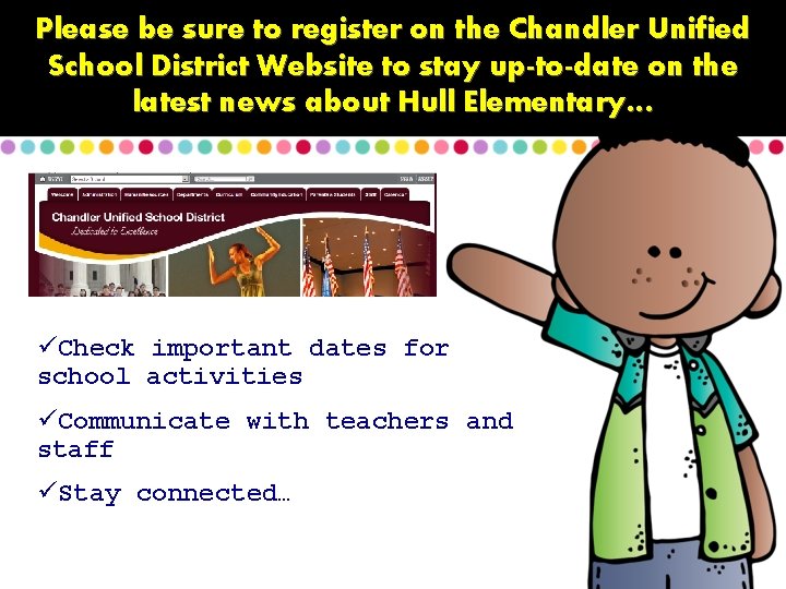 Please be sure to register on the Chandler Unified School District Website to stay