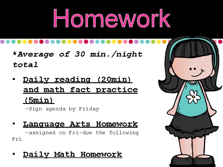 Homework *Average of 30 min. /night total • Daily reading (20 min) and math