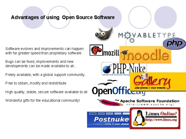 Advantages of using Open Source Software evolves and improvements can happen with far greater