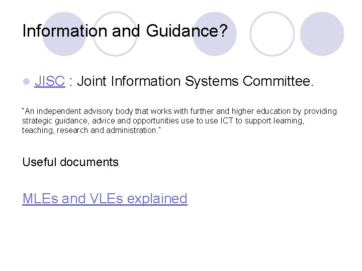Information and Guidance? l JISC : Joint Information Systems Committee. “An independent advisory body