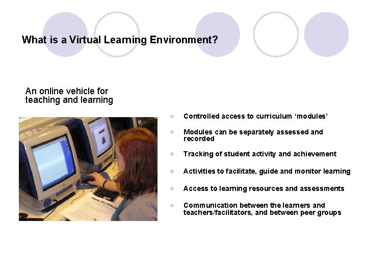 What is a Virtual Learning Environment? An online vehicle for teaching and learning l