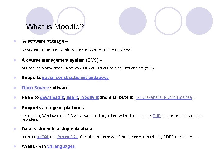 What is Moodle? l A software package – designed to help educators create quality