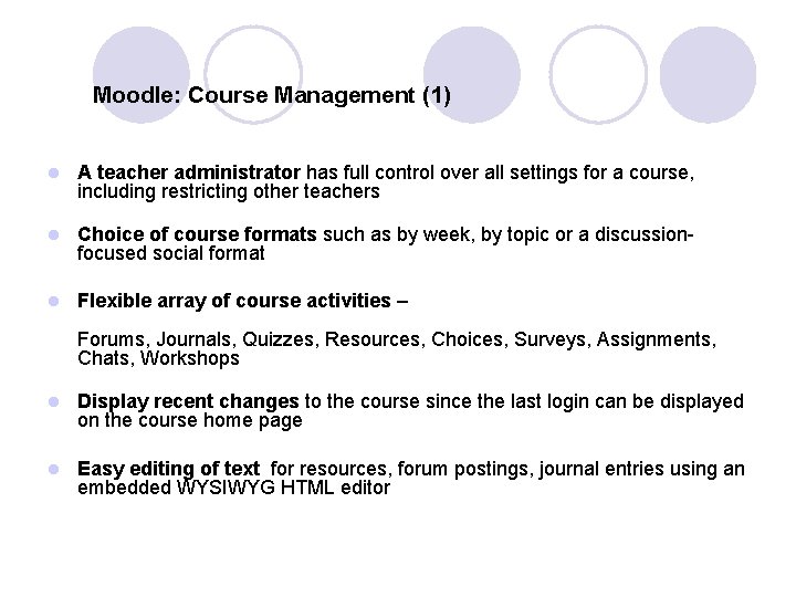 Moodle: Course Management (1) l A teacher administrator has full control over all settings