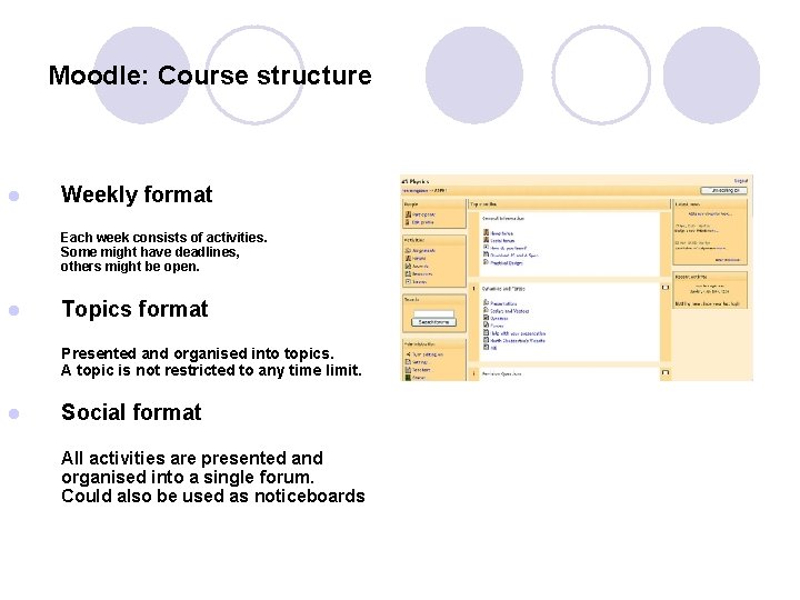 Moodle: Course structure l Weekly format Each week consists of activities. Some might have