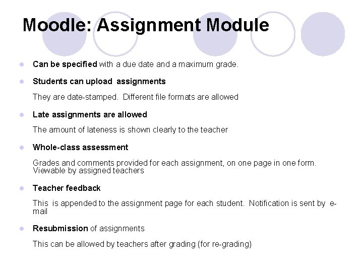 Moodle: Assignment Module l Can be specified with a due date and a maximum