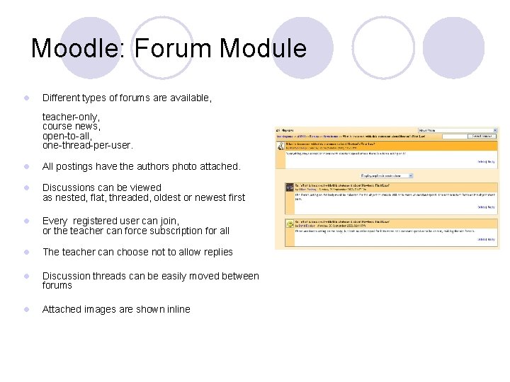 Moodle: Forum Module l Different types of forums are available, teacher-only, course news, open-to-all,