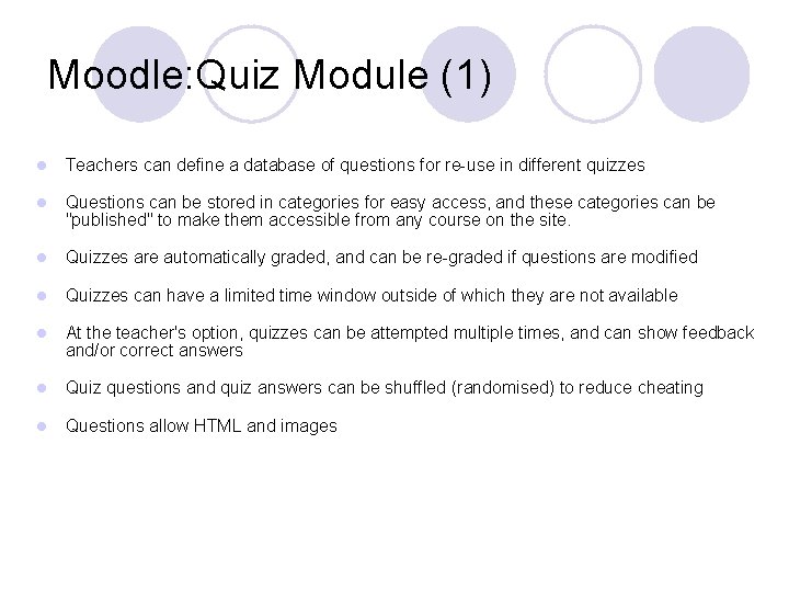 Moodle: Quiz Module (1) l Teachers can define a database of questions for re-use