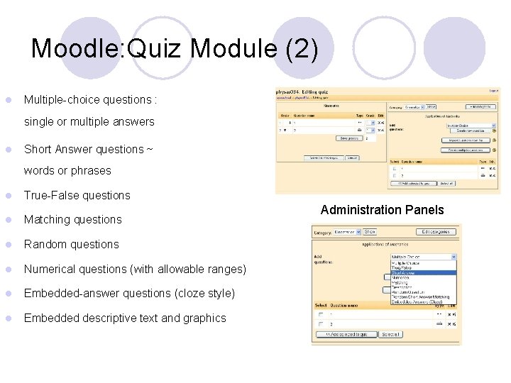 Moodle: Quiz Module (2) l Multiple-choice questions : single or multiple answers l Short
