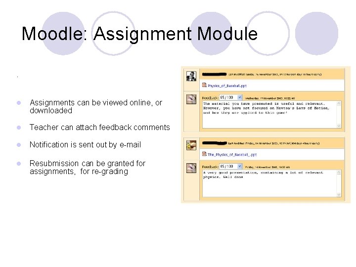 Moodle: Assignment Module. l Assignments can be viewed online, or downloaded l Teacher can