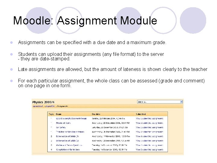 Moodle: Assignment Module l Assignments can be specified with a due date and a
