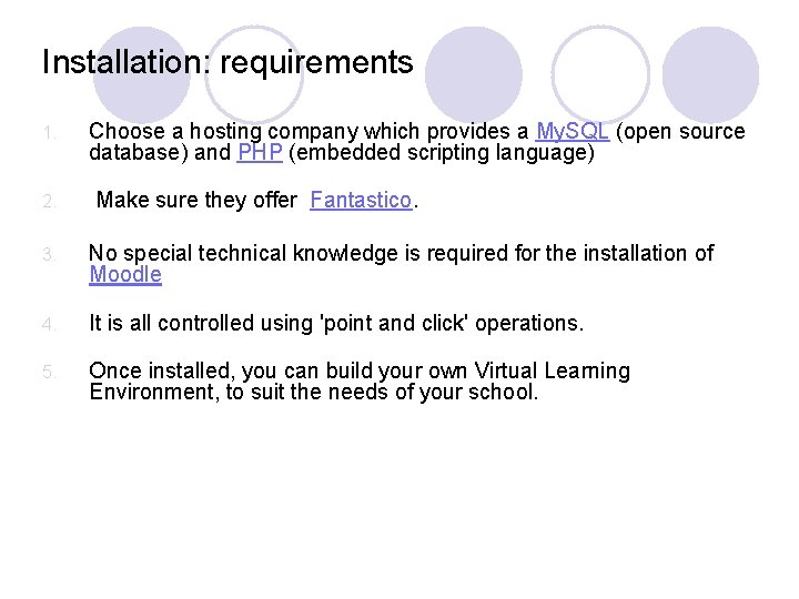 Installation: requirements 1. 2. Choose a hosting company which provides a My. SQL (open