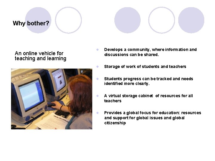 Why bother? An online vehicle for teaching and learning l Develops a community, where