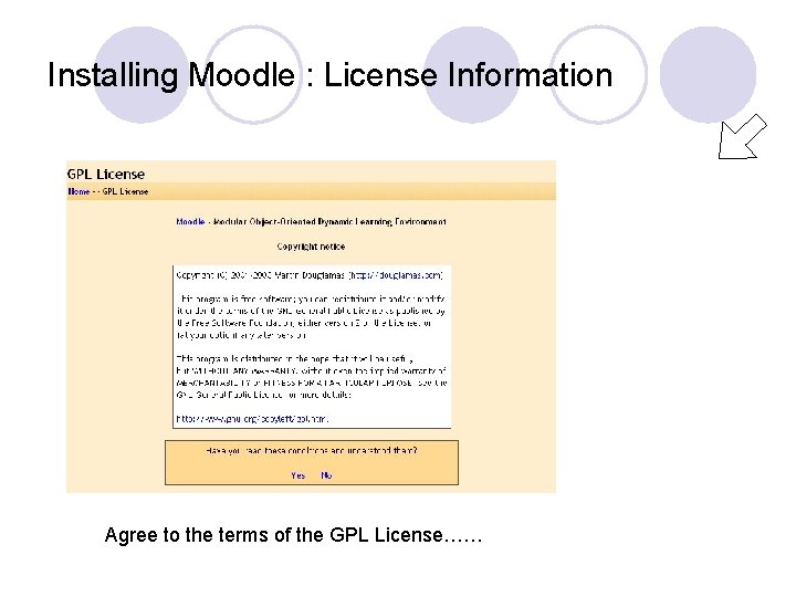 Installing Moodle : License Information Agree to the terms of the GPL License…… 