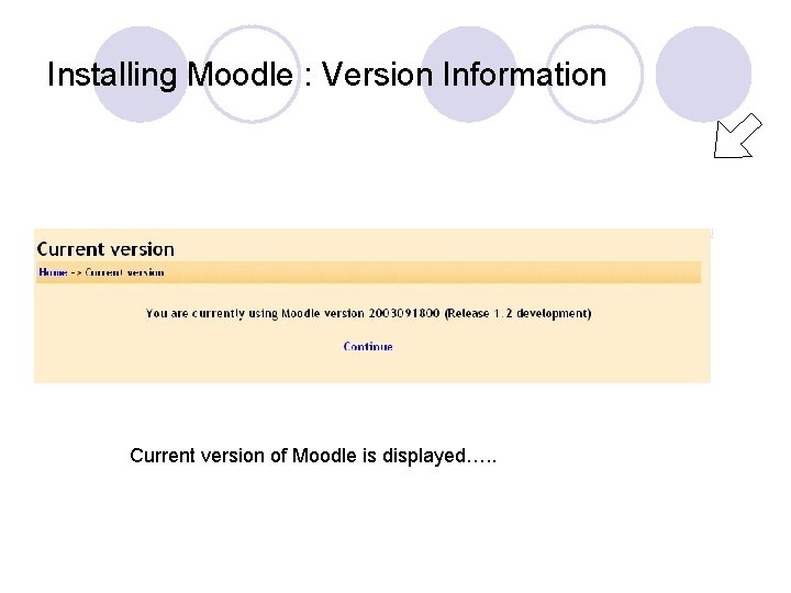 Installing Moodle : Version Information Current version of Moodle is displayed…. . 