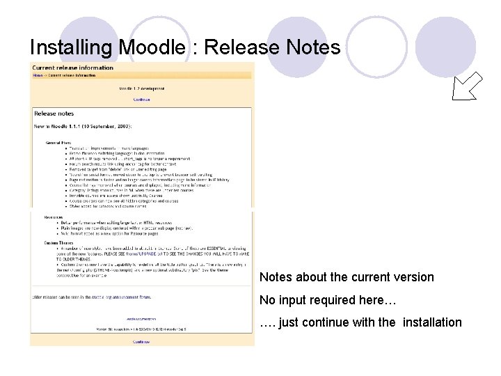 Installing Moodle : Release Notes about the current version No input required here… ….
