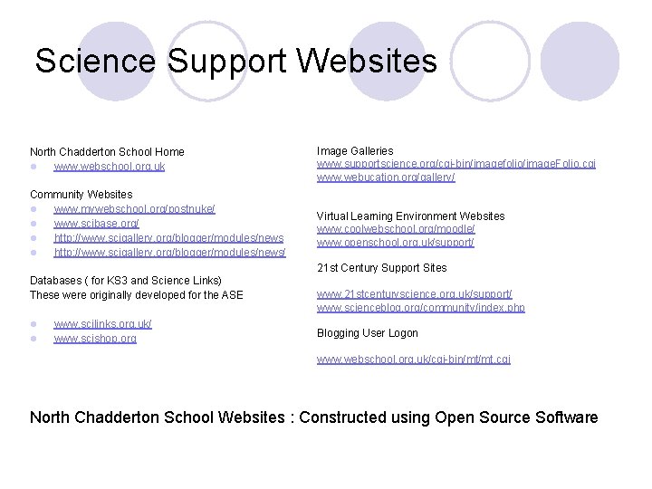Science Support Websites North Chadderton School Home l www. webschool. org. uk Community Websites