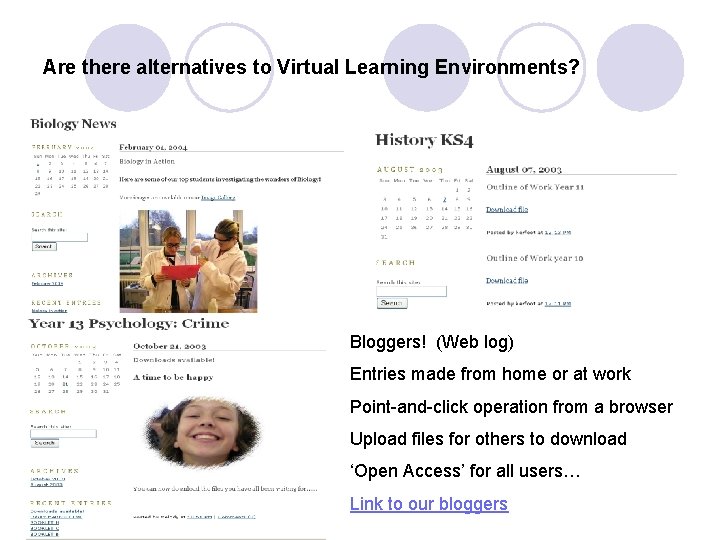 Are there alternatives to Virtual Learning Environments? Bloggers! (Web log) Entries made from home