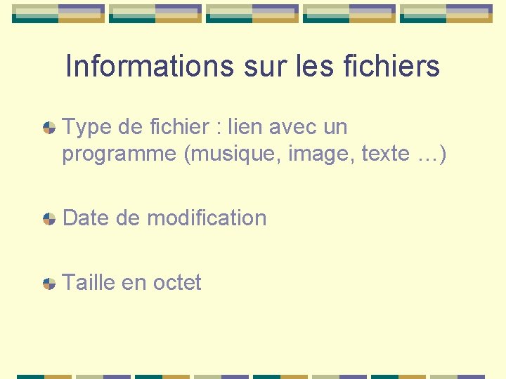 Informations sur les fichiers Type de fichier : lien avec un programme (musique, image,