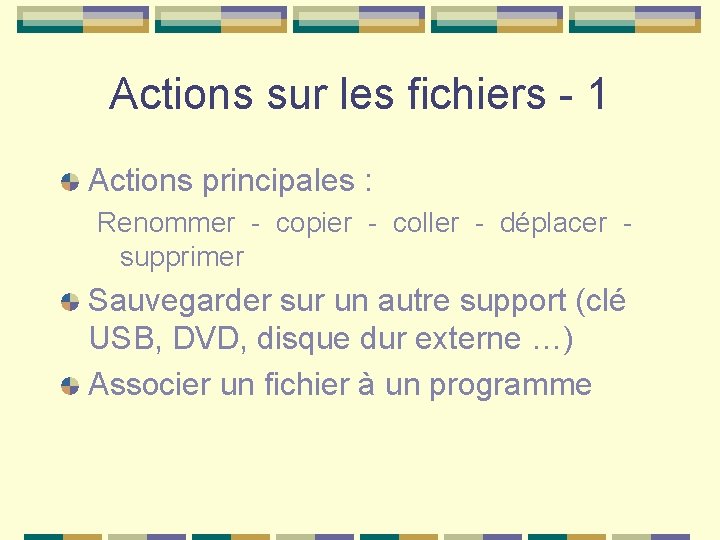 Actions sur les fichiers - 1 Actions principales : Renommer - copier - coller