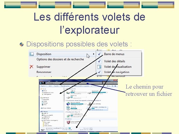 Les différents volets de l’explorateur Dispositions possibles des volets : Le chemin pour retrouver