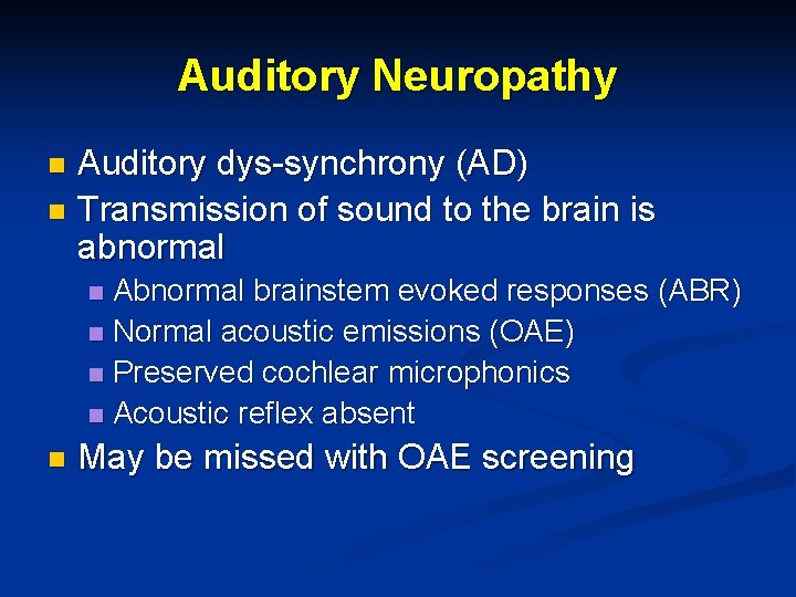 Auditory Neuropathy Auditory dys-synchrony (AD) n Transmission of sound to the brain is abnormal