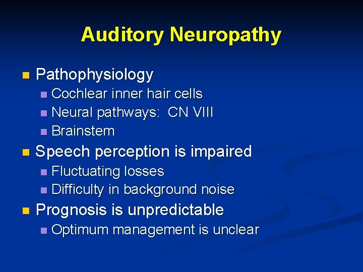 Auditory Neuropathy n Pathophysiology Cochlear inner hair cells n Neural pathways: CN VIII n