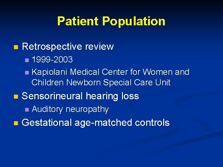 Patient Population n Retrospective review 1999 -2003 n Kapiolani Medical Center for Women and