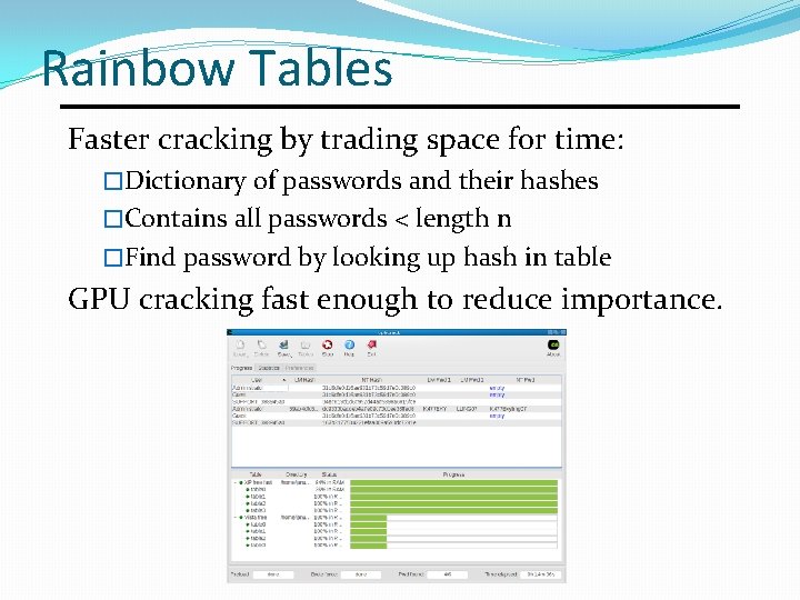 Rainbow Tables Faster cracking by trading space for time: �Dictionary of passwords and their