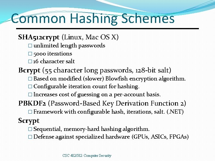 Common Hashing Schemes SHA 512 crypt (Linux, Mac OS X) � unlimited length passwords