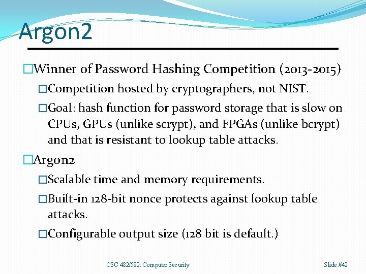 Argon 2 �Winner of Password Hashing Competition (2013 -2015) �Competition hosted by cryptographers, not