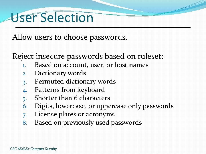 User Selection Allow users to choose passwords. Reject insecure passwords based on ruleset: 1.