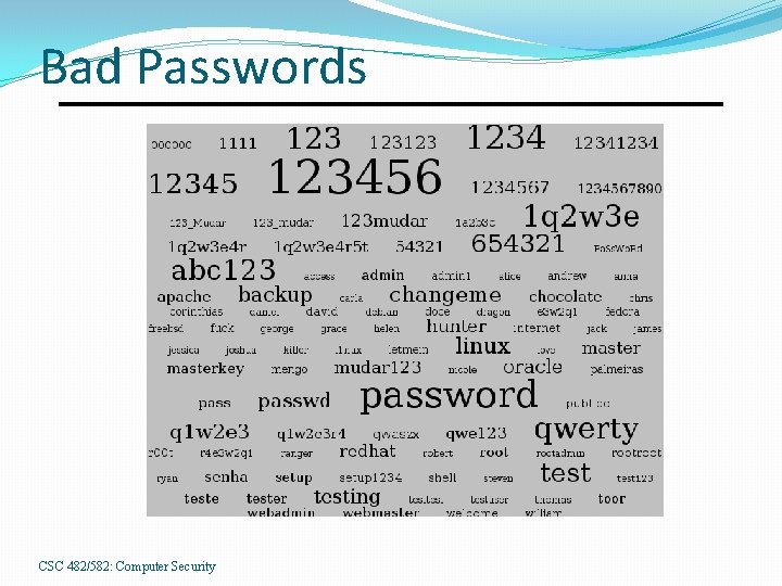 Bad Passwords CSC 482/582: Computer Security 