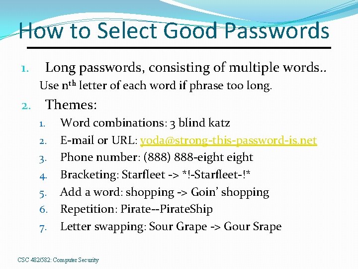 How to Select Good Passwords Long passwords, consisting of multiple words. . 1. Use